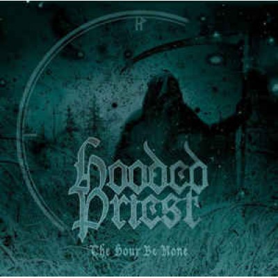 HOODED PRIEST - The Hour Be None CD HOODED PRIEST - The Hour Be None CD